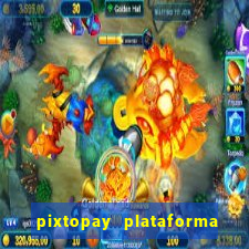 pixtopay plataforma de jogos